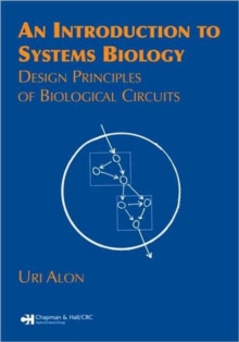An Introduction to Systems Biology : Design Principles of Biological Circuits, Paperback Book An Introduction to Systems Biology : Design Principles of Biological Circuits, Paperback Book