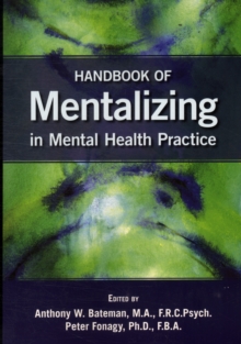 Handbook of Mentalizing in Mental Health Practice, Paperback Handbook of Mentalizing in Mental Health Practice, Paperback