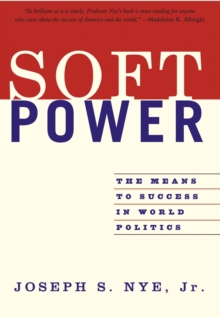 Soft Power : The Means To Success In World Politics, Paperback Book Soft Power : The Means To Success In World Politics, Paperback Book