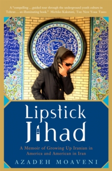 Lipstick Jihad : A Memoir of Growing Up Iranian in America and American in Iran, Paperback Book Lipstick Jihad : A Memoir of Growing Up Iranian in America and American in Iran, Paperback Book