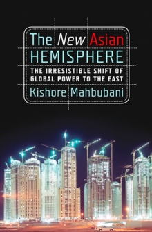 The New Asian Hemisphere : The Irresistible Shift of Global Power to the East, Paperback Book The New Asian Hemisphere : The Irresistible Shift of Global Power to the East, Paperback Book