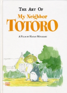 The Art of My Neighbor Totoro, Hardback Book The Art of My Neighbor Totoro, Hardback Book
