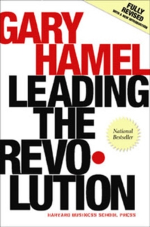 Leading the Revolution : How to Thrive in Turbulent Times by Making Innovation a Way of Life, Hardback Book Leading the Revolution : How to Thrive in Turbulent Times by Making Innovation a Way of Life, Hardback Book
