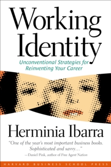 Working Identity : Unconventional Strategies for Reinventing Your Career, Paperback Working Identity : Unconventional Strategies for Reinventing Your Career, Paperback