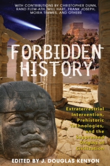 Forbidden History : Extraterrestrial Intervention Prehistoric Technologies and the Suppressed Origins of Civilization, Paperback Book Forbidden History : Extraterrestrial Intervention Prehistoric Technologies and the Suppressed Origins of Civilization, Paperback Book