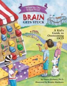 What to Do When Your Brain Gets Stuck : A Kid's Guide to Overcoming OCD, Paperback Book What to Do When Your Brain Gets Stuck : A Kid's Guide to Overcoming OCD, Paperback Book