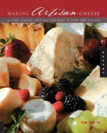Making Artisan Cheese : Fifty Fine Cheeses That You Can Make in Your Own Kitchen, Paperback Book Making Artisan Cheese : Fifty Fine Cheeses That You Can Make in Your Own Kitchen, Paperback Book