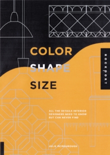 Color, Space, and Style : All the Details Interior Designers Need to Know But Can Never Find, Paperback Color, Space, and Style : All the Details Interior Designers Need to Know But Can Never Find, Paperback