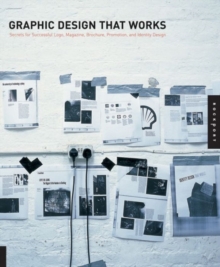 Graphic Design That Works : Secrets for Successful Logo, Magazine, Brochure, Promotion, and Identy Design, Paperback Book Graphic Design That Works : Secrets for Successful Logo, Magazine, Brochure, Promotion, and Identy Design, Paperback Book