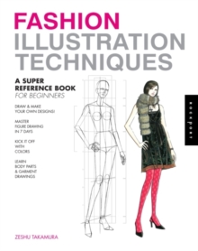 Fashion Illustration Techniques : A Super Reference Book for Beginners, Paperback Book Fashion Illustration Techniques : A Super Reference Book for Beginners, Paperback Book