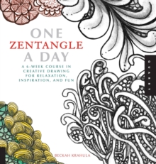 One Zentangle a Day : A 6-week Course in Creative Drawing for Relaxation, Inspiration, and Fun, Paperback One Zentangle a Day : A 6-week Course in Creative Drawing for Relaxation, Inspiration, and Fun, Paperback