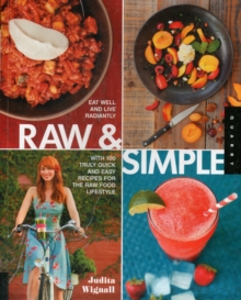 Raw and Simple : Eat Well and Live Radiantly with 100 Truly Quick and Easy Recipes for the Raw Food Lifestyle, Paperback Book Raw and Simple : Eat Well and Live Radiantly with 100 Truly Quick and Easy Recipes for the Raw Food Lifestyle, Paperback Book
