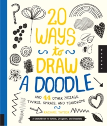 20 Ways to Draw a Doodle and 44 Other Zigzags, Twirls, Spirals, and Teardrops, Paperback Book 20 Ways to Draw a Doodle and 44 Other Zigzags, Twirls, Spirals, and Teardrops, Paperback Book