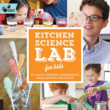 Kitchen Science Lab for Kids : 52 Family Friendly Experiments from Around the House, Paperback Book Kitchen Science Lab for Kids : 52 Family Friendly Experiments from Around the House, Paperback Book