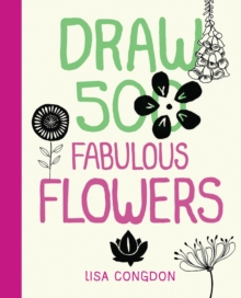 Draw 500 Fabulous Flowers : A Sketchbook for Artists, Designers, and Doodlers, Paperback Book Draw 500 Fabulous Flowers : A Sketchbook for Artists, Designers, and Doodlers, Paperback Book