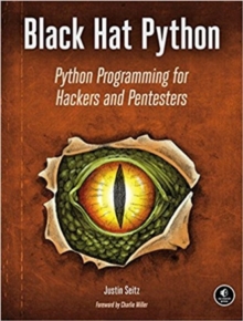 Black Hat Python : Python Programming for Hackers and Pentesters, Paperback Black Hat Python : Python Programming for Hackers and Pentesters, Paperback