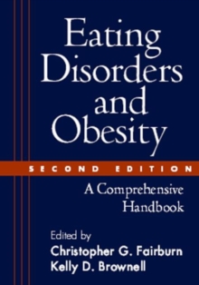 Eating Disorders and Obesity : A Comprehensive Handbook, Paperback Book Eating Disorders and Obesity : A Comprehensive Handbook, Paperback Book