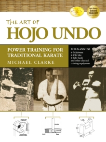 The Art of Hojo Undo : Power Training for Traditional Karate, Paperback Book The Art of Hojo Undo : Power Training for Traditional Karate, Paperback Book