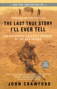 The Last True Story I'll Ever Tell : An Accidental Soldier's Account of the War in Iraq, Paperback Book The Last True Story I'll Ever Tell : An Accidental Soldier's Account of the War in Iraq, Paperback Book