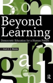 Beyond Learning : Democratic Education for a Human Future, Paperback Book Beyond Learning : Democratic Education for a Human Future, Paperback Book