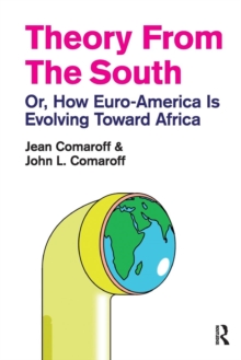 Theory from the South : Or, How Euro-America is Evolving Toward Africa, Paperback Book Theory from the South : Or, How Euro-America is Evolving Toward Africa, Paperback Book