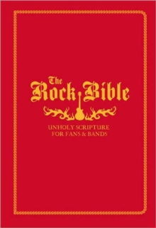 The Rock Bible : Holy Scriptures for Fans and Bands, Paperback The Rock Bible : Holy Scriptures for Fans and Bands, Paperback