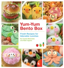 Yum-Yum Bento Box : Fresh Recipes for Adorable Lunches, Paperback Yum-Yum Bento Box : Fresh Recipes for Adorable Lunches, Paperback