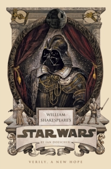 William Shakespeare's Star Wars, Paperback William Shakespeare's Star Wars, Paperback