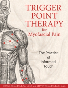 Trigger Point Therapy for Myofascial Pain : The Practice of Informed Touch, Paperback Book Trigger Point Therapy for Myofascial Pain : The Practice of Informed Touch, Paperback Book