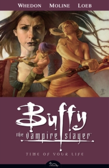 Buffy the Vampire Slayer Season 8 Volume 4: Time of Your Life, Paperback Book Buffy the Vampire Slayer Season 8 Volume 4: Time of Your Life, Paperback Book