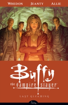Buffy the Vampire Slayer : Last Gleaming Season 8, volume 8, Paperback Book Buffy the Vampire Slayer : Last Gleaming Season 8, volume 8, Paperback Book
