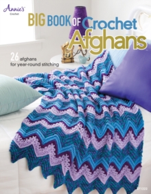 Big Book of Crochet Afghans : 26 Afghans for Year-Round Stitching, Paperback Book Big Book of Crochet Afghans : 26 Afghans for Year-Round Stitching, Paperback Book