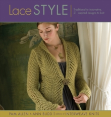 Lace Style : Traditional to Innovative, 21 Inspired Designs to Knit, Paperback Book Lace Style : Traditional to Innovative, 21 Inspired Designs to Knit, Paperback Book