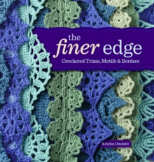 The Finer Edge : Crocheted Trims, Motifs, and Borders, Paperback The Finer Edge : Crocheted Trims, Motifs, and Borders, Paperback