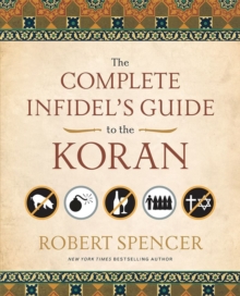 The Complete Infidel's Guide to the Koran, Paperback The Complete Infidel's Guide to the Koran, Paperback