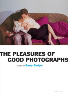 The Pleasures of Good Photographs, Paperback Book The Pleasures of Good Photographs, Paperback Book