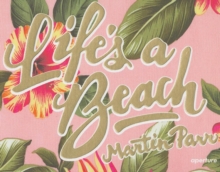 Martin Parr: Life's a Beach, Hardback Book Martin Parr: Life's a Beach, Hardback Book