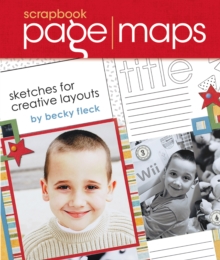 Scrapbook Page Maps : Sketches for Creative Layouts, Hardback Book Scrapbook Page Maps : Sketches for Creative Layouts, Hardback Book