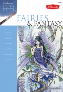 Fairies & Fantasy : Learn to Paint the Enchanted World of Fairies, Angels, and Mermaids, Paperback Book Fairies & Fantasy : Learn to Paint the Enchanted World of Fairies, Angels, and Mermaids, Paperback Book