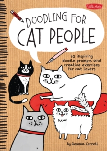 Doodling for Cat People : 50 Inspiring Doodle Prompts and Creative Exercises for Cat Lovers, Paperback Book Doodling for Cat People : 50 Inspiring Doodle Prompts and Creative Exercises for Cat Lovers, Paperback Book