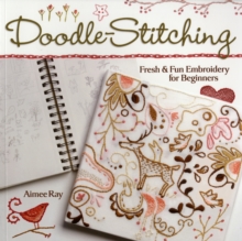 Doodle Stitching : Fresh & Fun Embroidery for Beginners, Paperback Book Doodle Stitching : Fresh & Fun Embroidery for Beginners, Paperback Book