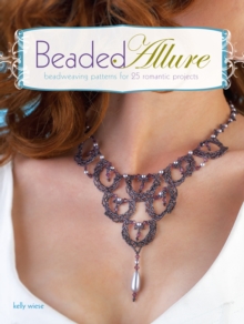 Beaded Allure : Beadweaving Patterns for 25 Romantic Projects, Paperback Book Beaded Allure : Beadweaving Patterns for 25 Romantic Projects, Paperback Book
