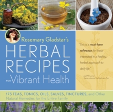 Rosemary Gladstar's Herbal Recipes for Vibrant Health : 175 Teas, Tonics, Oils, Salves, Tinctures, and Other Natural Remedies for the Entire Family, Paperback Book Rosemary Gladstar's Herbal Recipes for Vibrant Health : 175 Teas, Tonics, Oils, Salves, Tinctures, and Other Natural Remedies for the Entire Family, Paperback Book