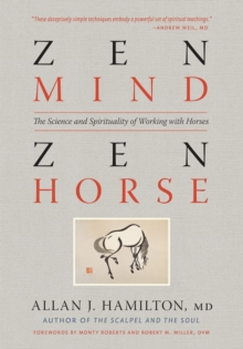 Zen Mind, Zen Horse : The Science and Spirituality of Working with Horses, Paperback Book Zen Mind, Zen Horse : The Science and Spirituality of Working with Horses, Paperback Book