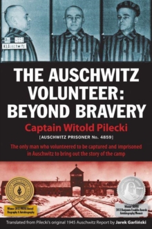 The Auschwitz Volunteer : Beyond Bravery, Paperback Book The Auschwitz Volunteer : Beyond Bravery, Paperback Book