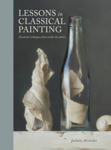 Lessons In Classical Painting, Hardback Book Lessons In Classical Painting, Hardback Book