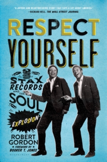 Respect Yourself : Stax Records and the Soul Explosion, Paperback Book Respect Yourself : Stax Records and the Soul Explosion, Paperback Book