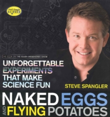 Naked Eggs & Flying Potatoes : Unforgettable Experiments That Make Science Fun, Paperback Book Naked Eggs & Flying Potatoes : Unforgettable Experiments That Make Science Fun, Paperback Book