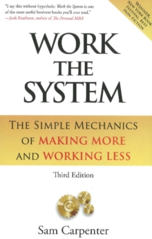 Work the System : The Simple Mechanics of Making More & Working Less, Hardback Book Work the System : The Simple Mechanics of Making More & Working Less, Hardback Book