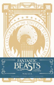 Fantastic Beasts and Where to Find Them : Macusa Hardcover Ruled Journal, Hardback Book Fantastic Beasts and Where to Find Them : Macusa Hardcover Ruled Journal, Hardback Book